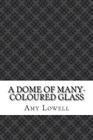A Dome of Many-Coloured Glass
